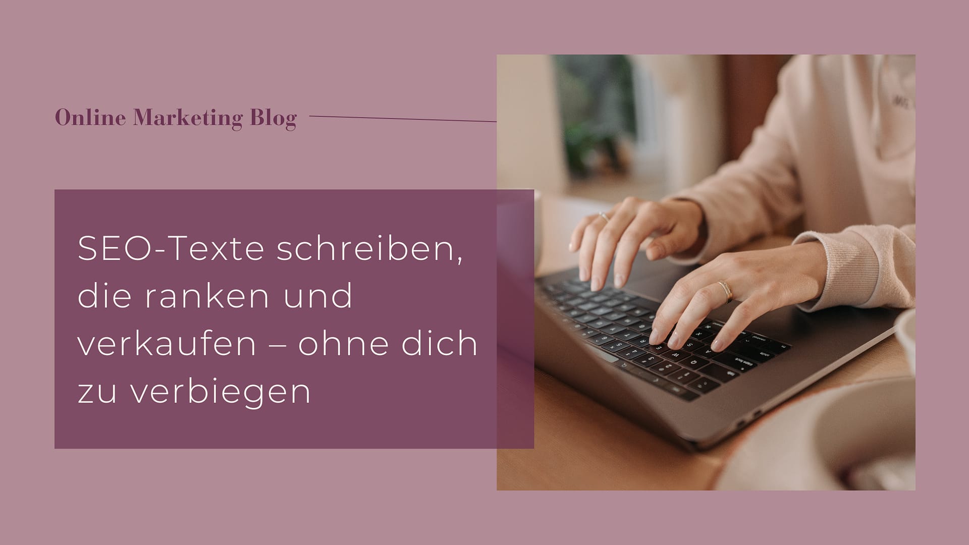 Titelbild Blogartikel SEO Texte mit einer Frau, die am Laptop sitzt. Nahaufnahme von Hände der Frau und dem Laptop.